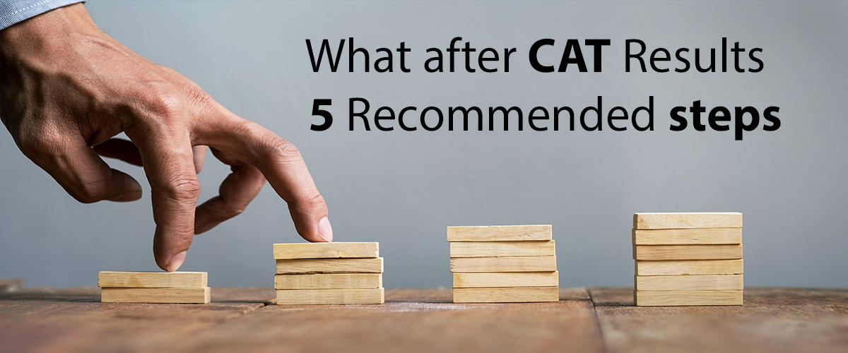 What should you do after CAT Results are out | 5 Recommended steps


